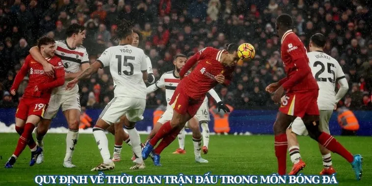 Quy Định Về Thời Gian Trận Đấu Bóng Đá Theo Luật Quốc Tế FIFA